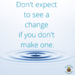 Motivational quote about change: Don't expect to see a change if you don't make one.