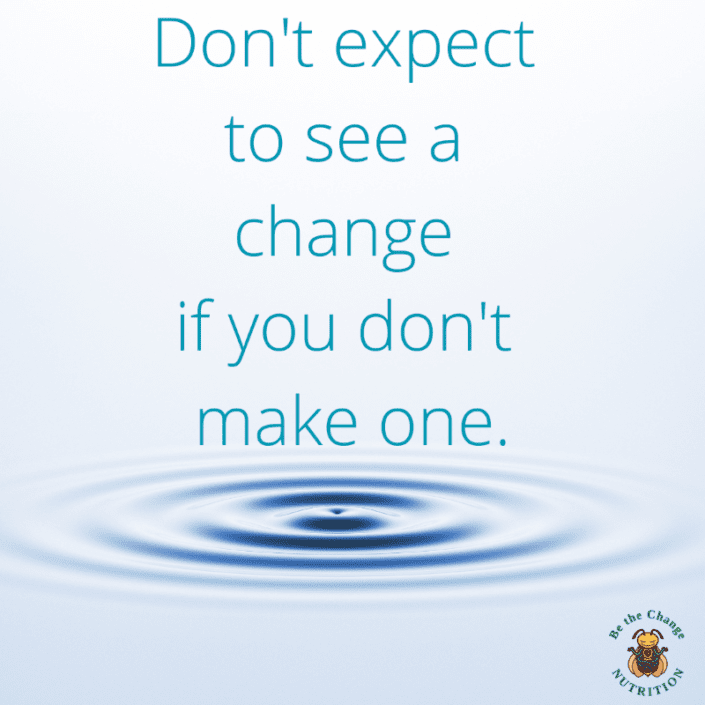 Motivational quote about change: Don't expect to see a change if you don't make one.