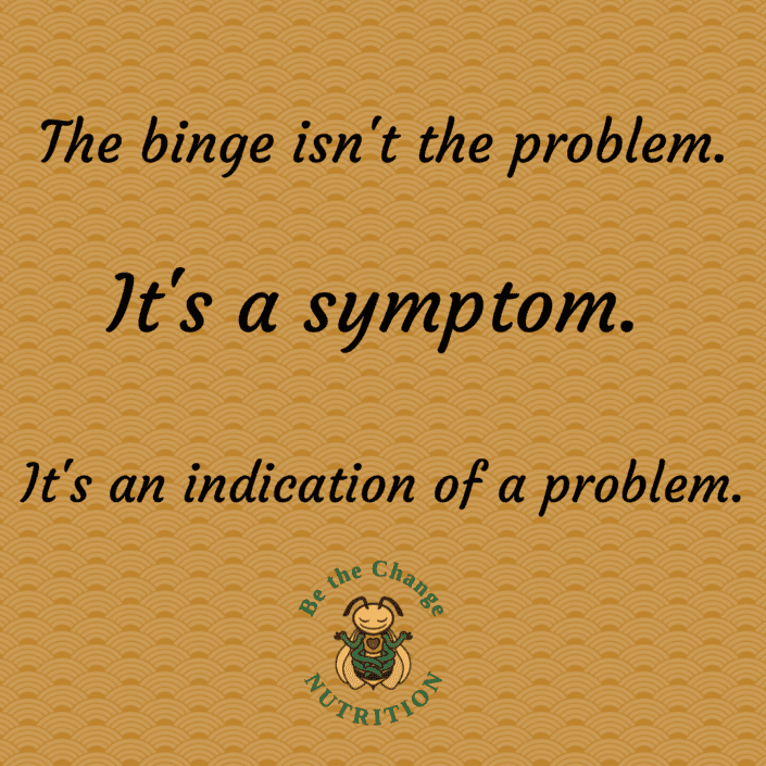 Quote about the binge not being the problem but rather the symptom or an indication of a problem.