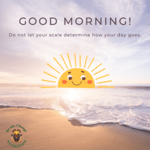 Sunrise over the ocean with Good Morning! Do not let your scale determine how your day goes.