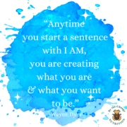 Motivational quote: Anytime you start a sentence with I AM, you are creating what you are and what you want to be.
