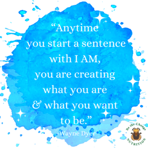 Anytime you start a sentence with I AM, motivational quote by Wayne Dyer.