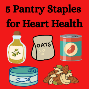 pictures of heart healthy pantry staples like olive oil, oats, beans, sardines, nuts and seeds